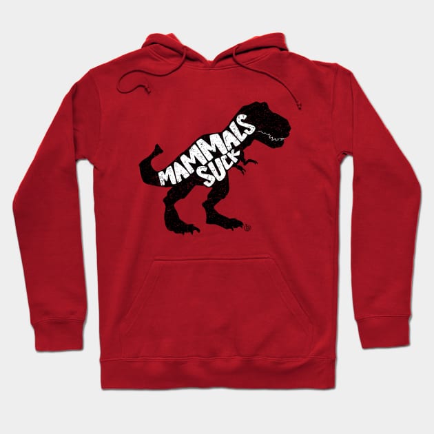 Mammals Suck Jurassic T-Rex Dinosaur Graphic Hoodie by Hack Ink